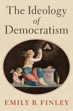 Ideology of Democratism  9780197642290 Front Cover