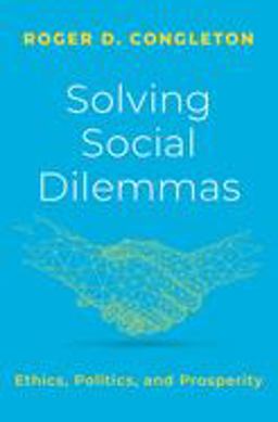 Solving Social Dilemmas Ethics, Politics, and Prosperity  9780197642788 Front Cover