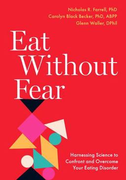 Eat Without Fear Harnessing Science to Confront and Overcome Your Eating Disorder  9780197642962 Front Cover