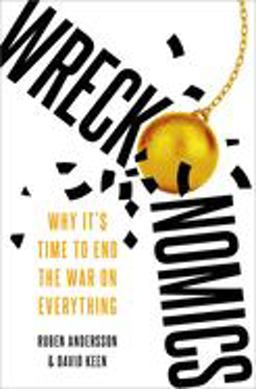 Wreckonomics Why It's Time to End the War on Everything  9780197645925 Front Cover