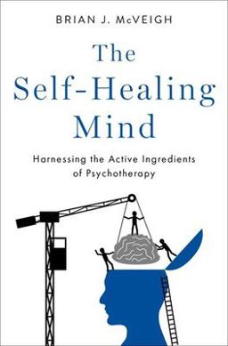 Self-Healing Mind Harnessing the Active Ingredients of Psychotherapy  9780197647868 Front Cover