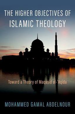 Higher Objectives of Islamic Theology Toward a Theory of Maqasid Al-Aqida  9780197648636 Front Cover