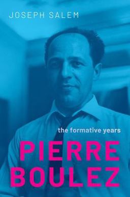 Pierre Boulez The Formative Years  9780197652350 Front Cover