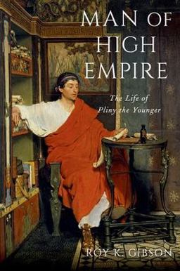 Man of High Empire The Life of Pliny the Younger 1st 2022 9780197654835 Front Cover