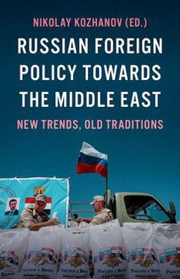 Russian Foreign Policy Towards the Middle East New Trends, Old Traditions  9780197656556 Front Cover