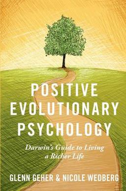 Positive Evolutionary Psychology Darwin's Guide to Living a Richer Life  9780197656792 Front Cover