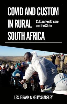 Covid and Custom in Rural South Africa Culture, Healthcare and the State  9780197659618 Front Cover