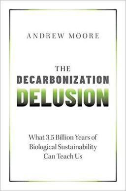The Decarbonization Delusion