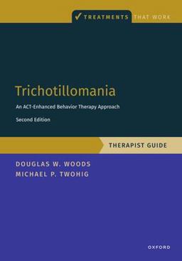 Trichotillomania: Therapist Guide An ACT-Enhanced Behavior Therapy Approach Therapist Guide 2nd 9780197670309 Front Cover