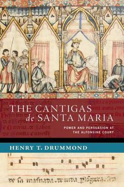 Cantigas de Santa Maria Power and Persuasion at the Alfonsine Court  9780197670590 Front Cover