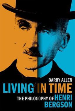 Living in Time The Philosophy of Henri Bergson  9780197671610 Front Cover