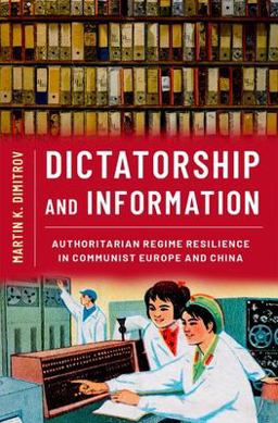 Dictatorship and Information Authoritarian Regime Resilience in Communist Europe and China  9780197672938 Front Cover