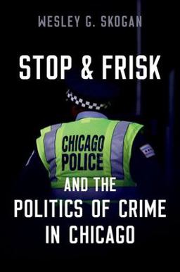Stop and Frisk and the Politics of Crime in Chicago  9780197675052 Front Cover