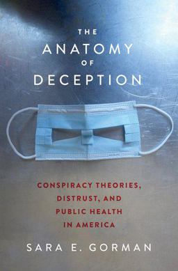 Anatomy of Deception Conspiracy Theories, Distrust, and Public Health in America  9780197678121 Front Cover