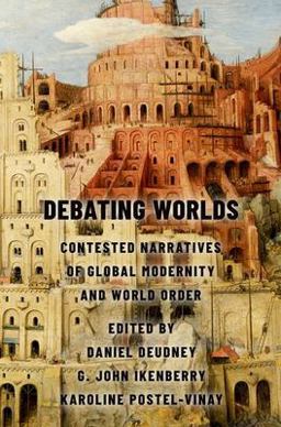 Debating Worlds Contested Narratives of Global Modernity and World Order  9780197679319 Front Cover