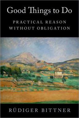 Good Things to Do Practical Reason Without Obligation  9780197681084 Front Cover