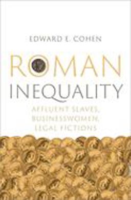 Roman Inequality Affluent Slaves, Businesswomen, Legal Fictions  9780197687345 Front Cover