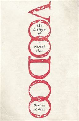 Voodoo: the History of a Racial Slur  9780197689417 Front Cover