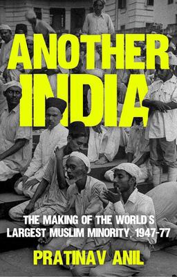 Another India The Making of the World's Largest Muslim Minority, 1947-77  9780197694695 Front Cover