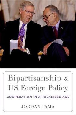 Bipartisanship and US Foreign Policy Cooperation in a Polarized Age  9780197745670 Front Cover