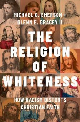 Religion of Whiteness How Racism Distorts Christian Faith  9780197746288 Front Cover