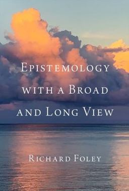 Epistemology with a Broad and Long View Epistemology with a Broad and Long View