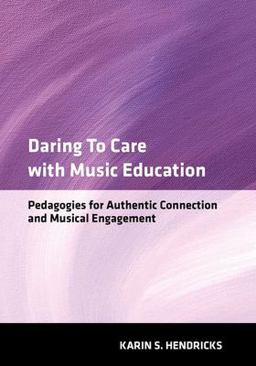 Daring to Care with Music Education Daring to Care with Music Education