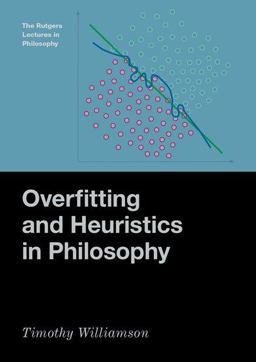 Overfitting and Heuristics in Philosophy  9780197779217 Front Cover
