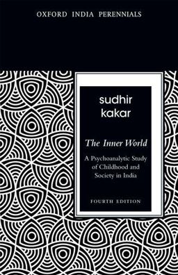 Inner World A Psychoanalytic Study of Childhood and Society in India 4th 9780198077152 Front Cover