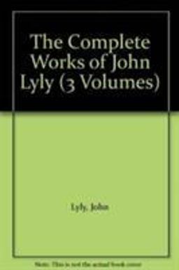 The Complete Works of John Lyly