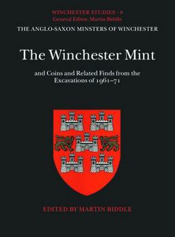 the Winchester Mint and Coins and Related Finds from the Excavations Of 1961-71