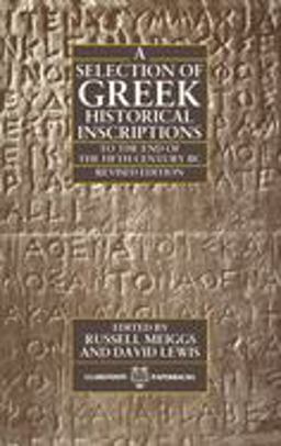 Selection of Greek Historical Inscriptions to the End of the Fifth Century B. C. 2nd 9780198144878 Front Cover