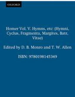Opera Volume V: Hymni, Cyclus, Fragmenta, Margites, Batrachomyomachia, Vitae  9780198145349 Front Cover