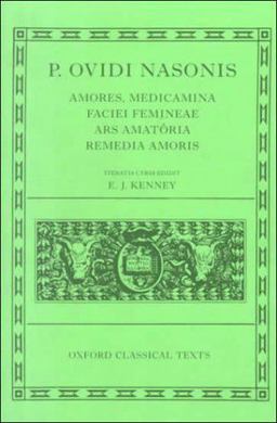 Amores, Medicamina Faciei Femineae, Ars Amatoria, Remedia Amoris 2nd 9780198149699 Front Cover