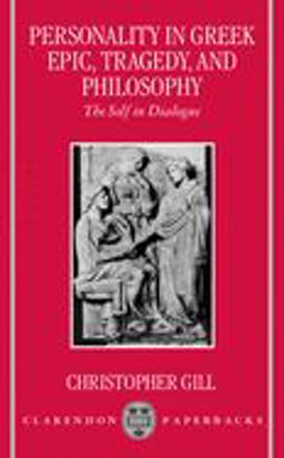 Personality in Greek Epic, Tragedy, and Philosophy The Self in Dialogue  9780198152323 Front Cover