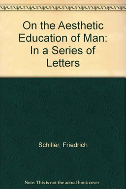On the Aesthetic Education of Man, in a Series of Letters