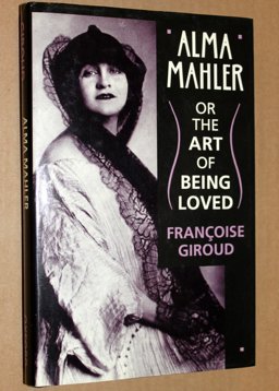 Alma Mahler Or the Art of Being Loved  9780198161561 Front Cover