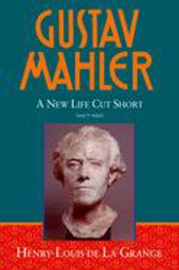 Gustav Mahler A New Life Cut Short 1907-1911  9780198163879 Front Cover