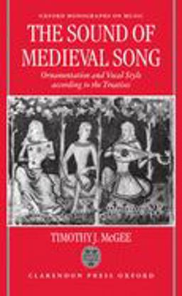 Sound of Medieval Song Ornamentation and Vocal Style According to the Treatises  9780198166191 Front Cover