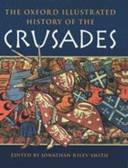 Oxford Illustrated History of the Crusades  9780198204350 Front Cover