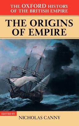 Oxford History of the British Empire Volume I: the Origins of Empire: British Overseas Enterprise to the Close of the Seventeenth Century  9780198205623 Front Cover
