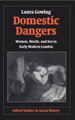 Domestic Dangers Women, Words, and Sex in Early Modern London  9780198207634 Front Cover