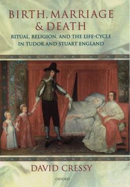 Birth, Marriage, and Death Ritual, Religion, and the Life Cycle in Tudor and Stuart England  9780198207887 Front Cover