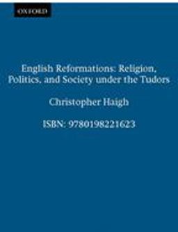 English Reformations Religion, Politics, and Society under the Tudors  9780198221623 Front Cover