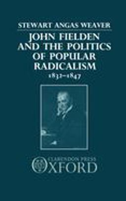 John Fielden and the Politics of Popular Radicalism 1832-1847
