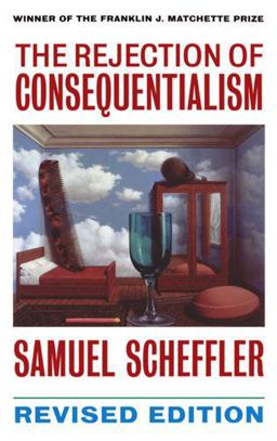 Rejection of Consequentialism A Philosophical Investigation of the Considerations Underlying Rival Moral Conceptions 2nd 9780198235118 Front Cover
