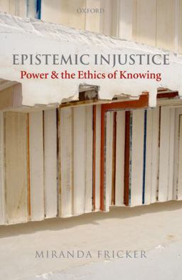 Epistemic Injustice Power and the Ethics of Knowing  9780198237907 Front Cover