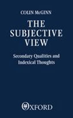 Subjective View Secondary Qualities and Indexical Thoughts  9780198246954 Front Cover