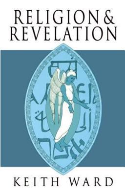 Religion and Revelation A Theology of Revelation in the World's Religions  9780198263753 Front Cover