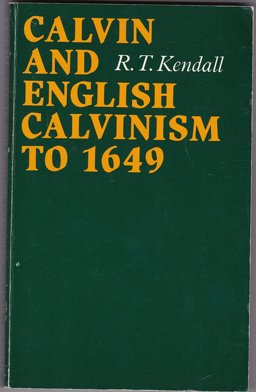 Calvin and English Calvinism to Sixteen Forty-Nine